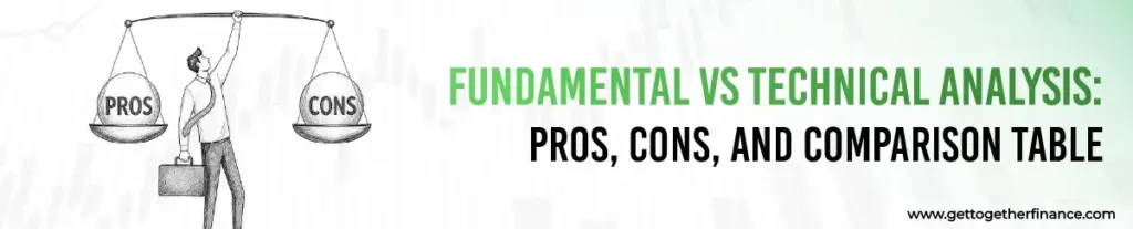 Fundamental vs Technical Analysis: Pros, Cons, and Comparison Table