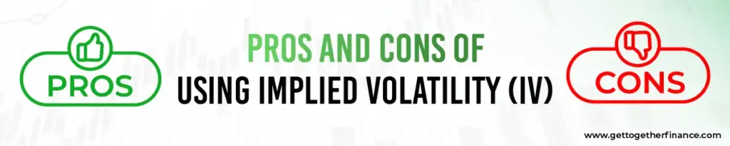 Pros and Cons of Using Implied Volatility (IV)