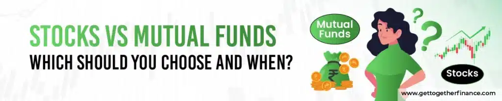 Stocks vs Mutual Funds: Which Should You Choose and When?