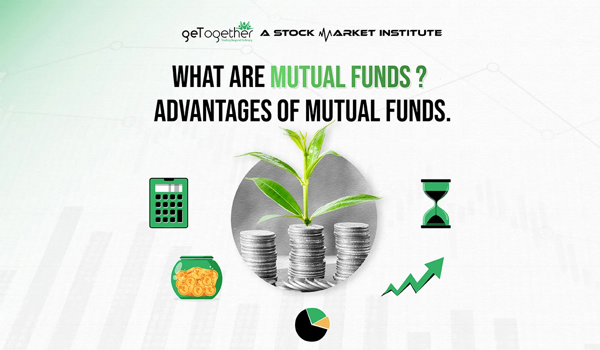What are Mutual Funds? & Advantages of Mutual Funds