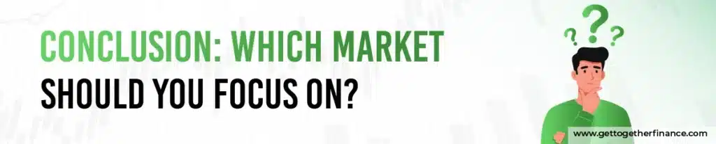 Conclusion: Which Market Should You Focus On?