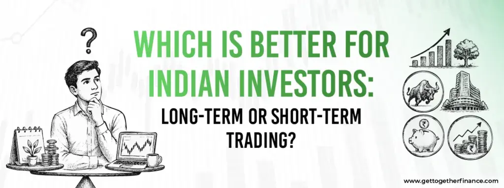 Which Is Better for Indian Investors: Long-Term or Short-Term Trading?