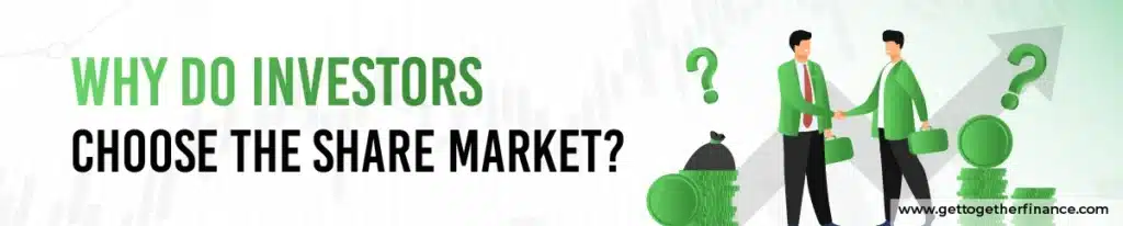 Why Do Investors Choose the Share Market?