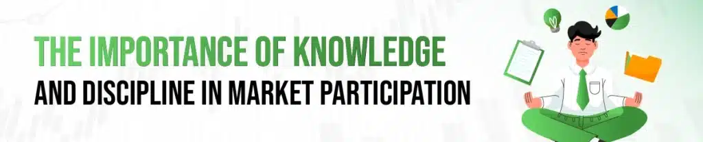 The Importance of Knowledge and Discipline in Market Participation