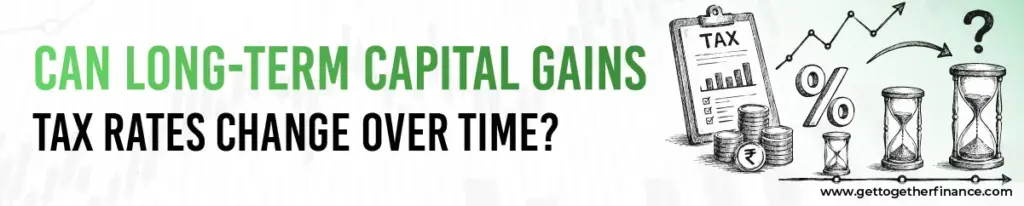 Can Long-Term Capital Gains Tax Rates Change Over Time?