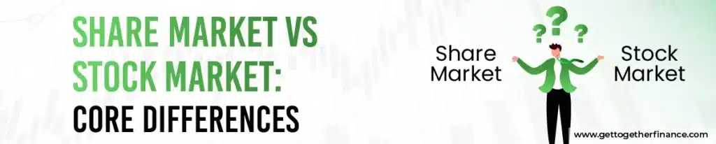 Share Market vs Stock Market: Core Differences