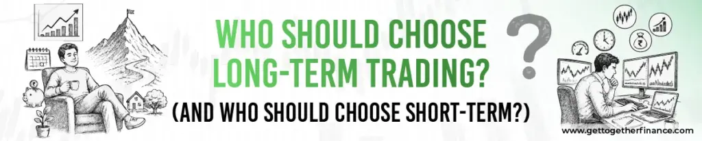 Who Should Choose Long-Term Trading? (And Who Should Choose Short-Term?)