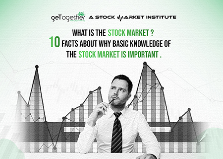 What Is The Stock Market? 10 Facts about  Why Basic Knowledge of The Stock Market Is Important.