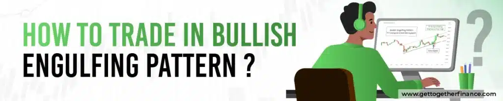 How to Trade in Bullish Engulfing Pattern ?