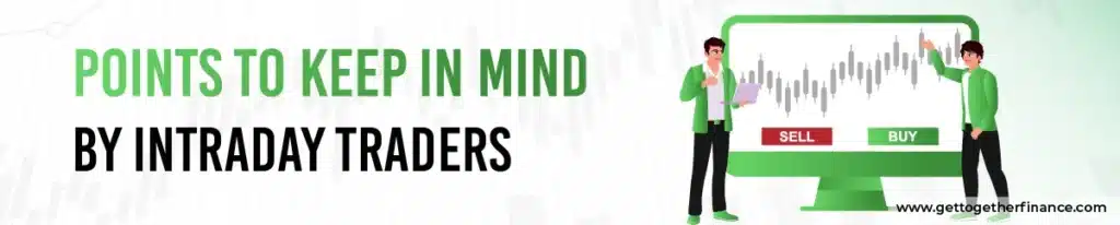 Points To Keep In Mind By Intraday Traders