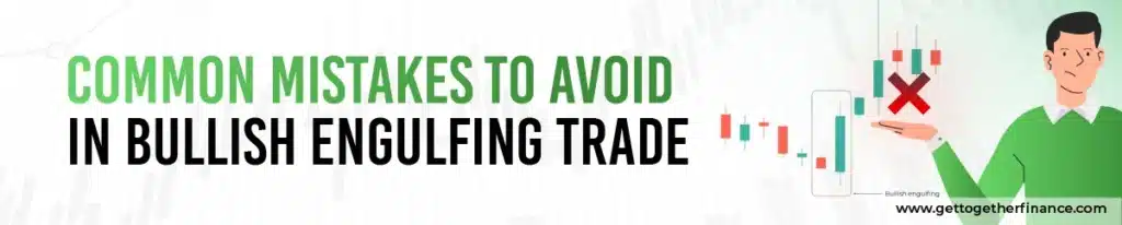 Common Mistakes to Avoid in Bullish Engulfing Trade