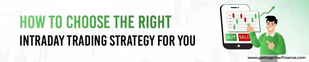 How to Choose the Right Intraday Trading Strategy for You