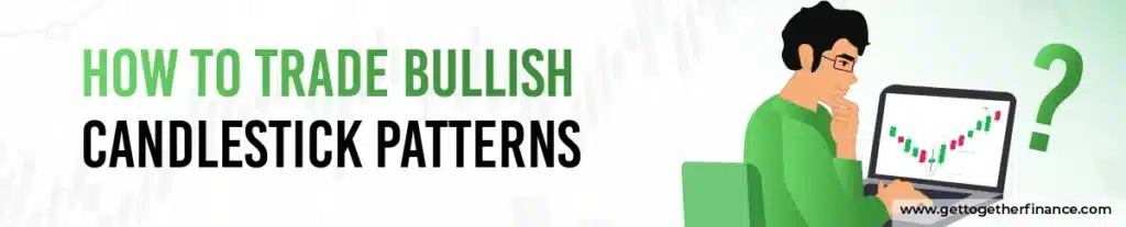 How to Trade Bullish Candlestick Patterns