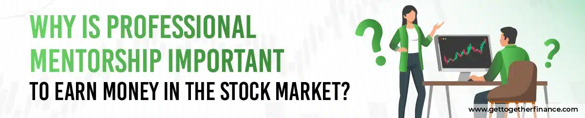 Why Is Professional Mentorship Important to Earn Money in the Stock Market