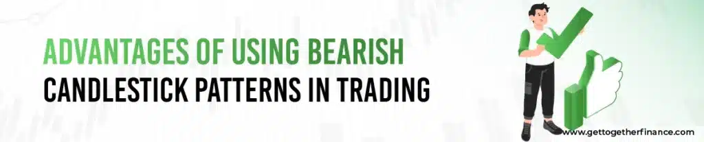 Advantages of Using Bearish Candlestick Patterns in Trading