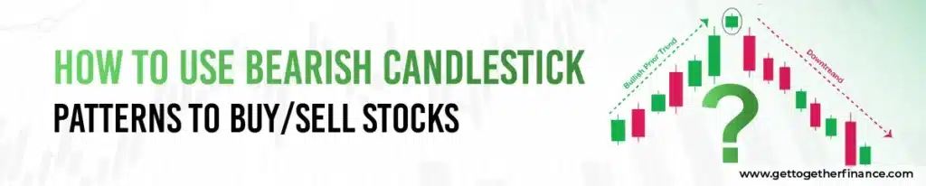 How To Use Bearish Candlestick Patterns to buy/sell stocks?