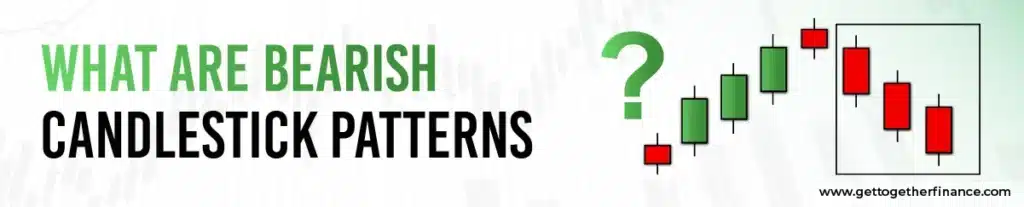 What are Bearish Candlestick Patterns