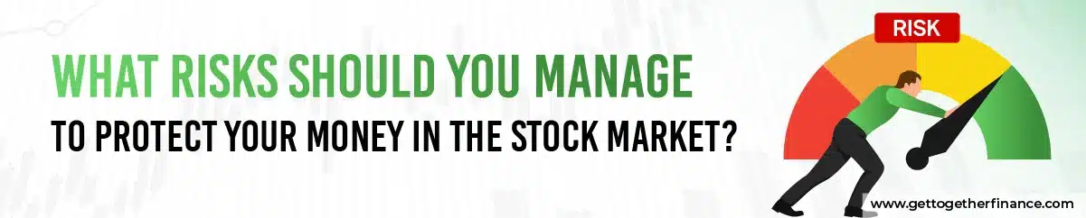 What Risks Should You Manage to Protect Your Money in the Stock Market?