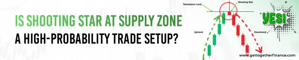 Is Shooting Star at Supply Zone a High-Probability Trade Setup