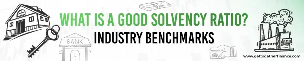What is a Good Solvency Ratio? Industry Benchmarks