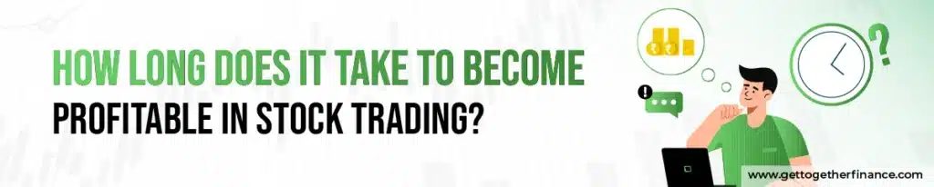 How Long Does It Take to Become Profitable in Stock Trading?