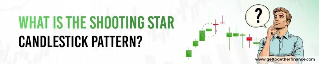 What Is the Shooting Star Candlestick Pattern