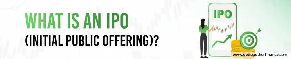 What is an IPO (Initial Public Offering)