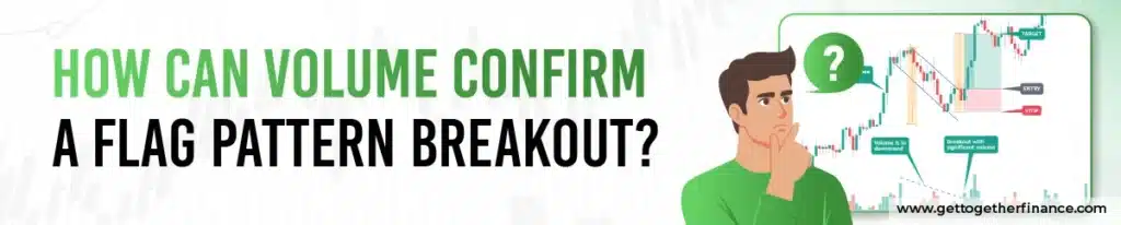 How Can Volume Confirm a Flag Pattern Breakout?
