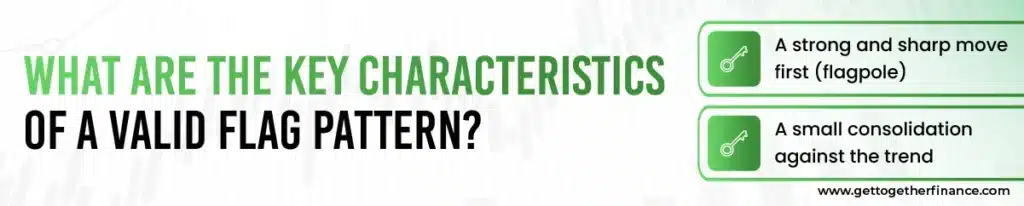 What Are the Key Characteristics of a Valid Flag Pattern?