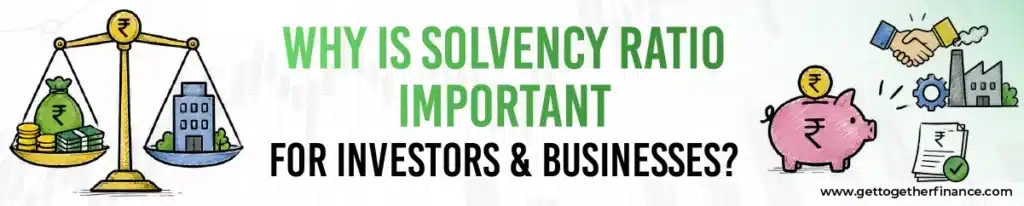 Why is Solvency Ratio Important for Investors & Businesses?