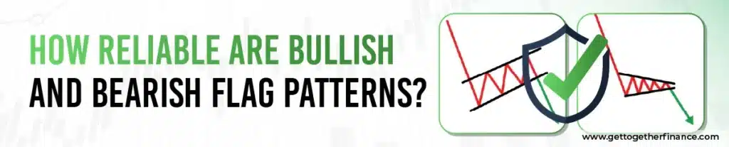 How Reliable Are Bullish and Bearish Flag Patterns?