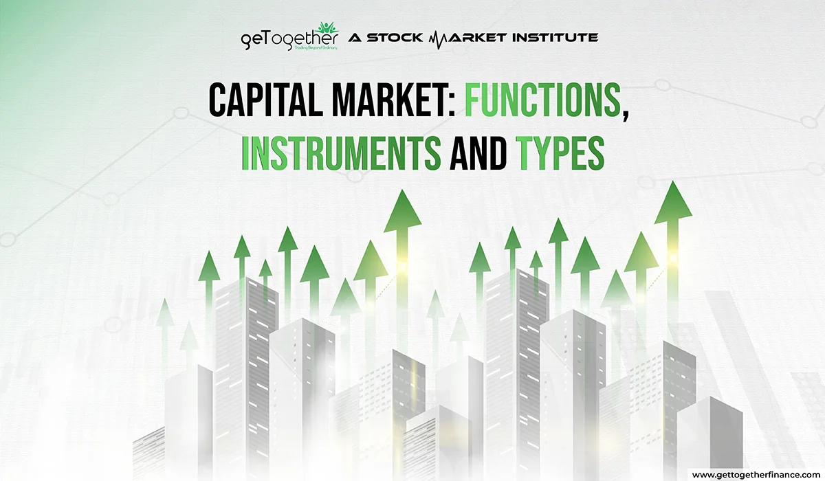 Capital Market - Functions, Instruments, and Types