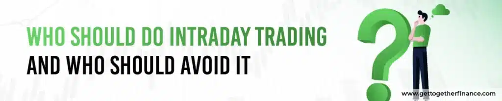 Who Should Do Intraday Trading and Who Should Avoid It