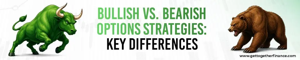 Bullish vs. Bearish Options Strategies: Key Differences