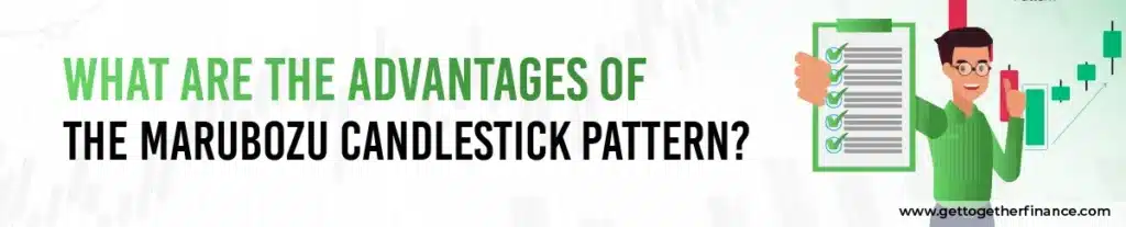 Advantages of the Marubozu Candlestick Pattern