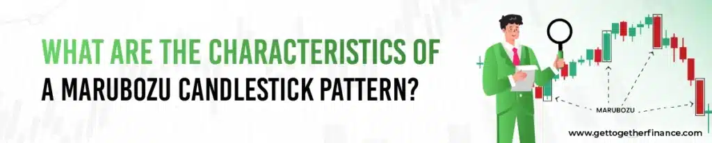 Characteristics of a Marubozu Candlestick Pattern