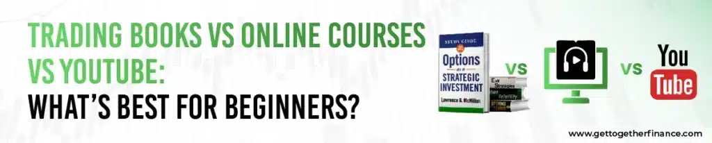 Trading Books vs Online Courses vs YouTube: What’s Best for Beginners?