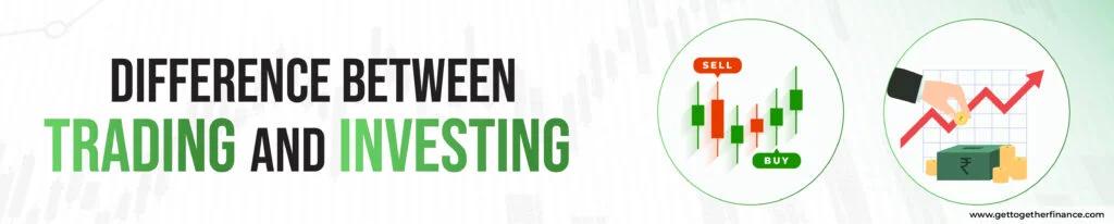 Difference Between Trading and Investing