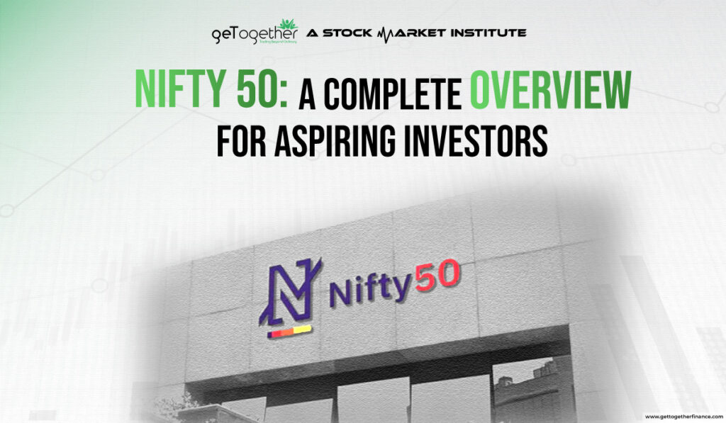 Nifty 50: A Complete Overview for Aspiring Investors