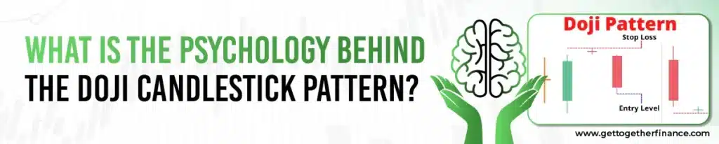 What Is the Psychology Behind the Doji Candlestick Pattern?