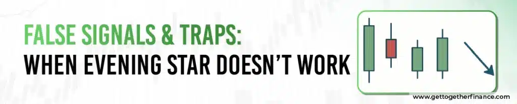 alse Signals & Traps: When Evening Star Doesn’t Work
