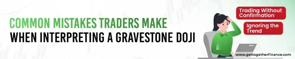 Common Mistakes Traders Make When Interpreting a Gravestone Doji