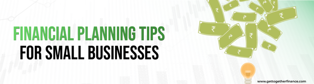 Financial planning tips for small businesses