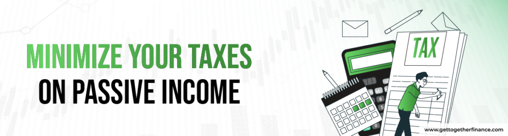 Minimize your Taxes on Passive Income