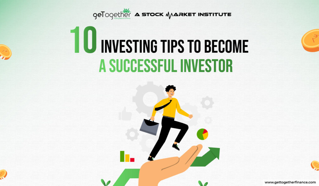 10 Investing Tips to become a Successful Investor