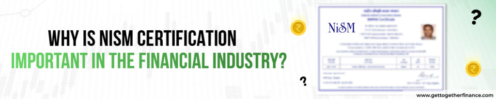 Why is NISM CERTIFICATION Important In the Financial Industry