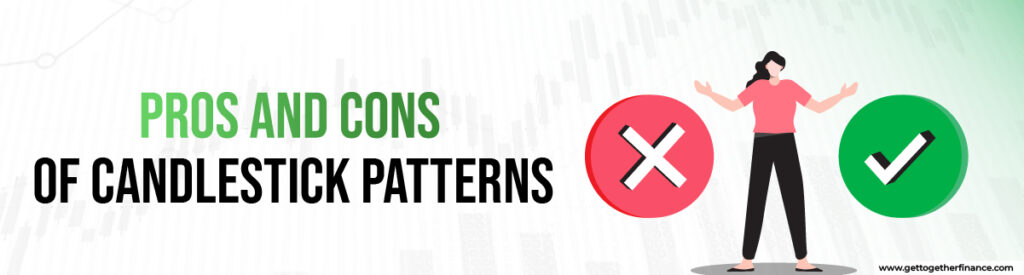 Pros and Cons of Candlestick Patterns 