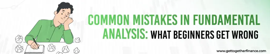 Common Mistakes in Fundamental Analysis: What Beginners Get Wrong