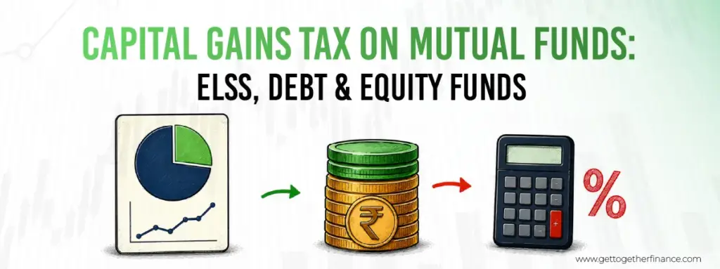 Capital Gains Tax on Mutual Funds: ELSS, Debt & Equity Funds