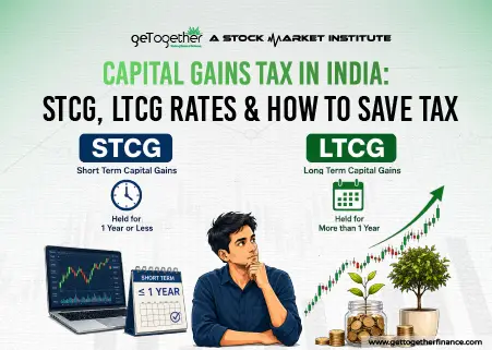 Capital Gains Tax in India: STCG, LTCG Rates & How to Save Tax